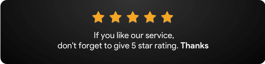 If you like our service, don't forget to give 5 star rating. Thanks